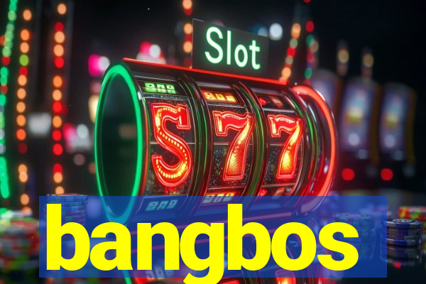 bangbos