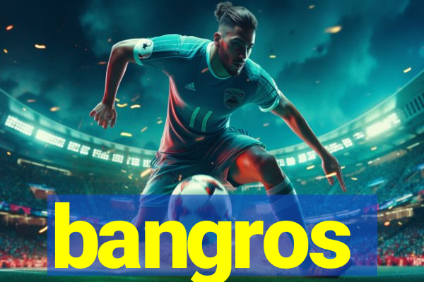 bangros