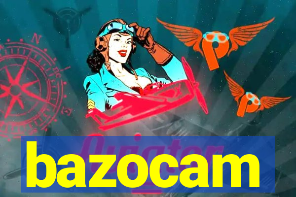 bazocam
