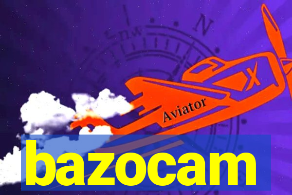 bazocam