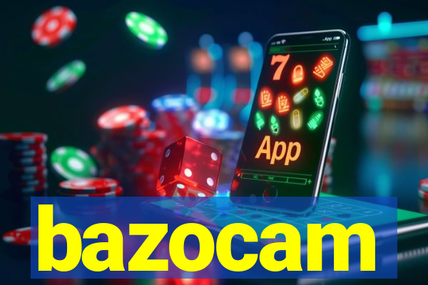 bazocam