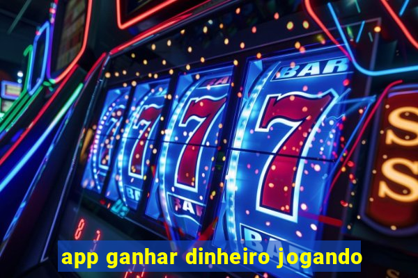 app ganhar dinheiro jogando