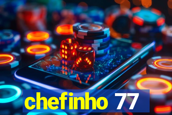 chefinho 77