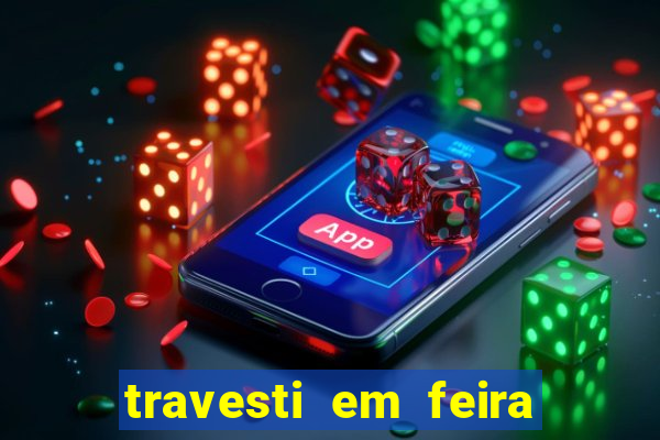 travesti em feira de santana