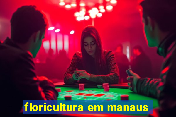 floricultura em manaus