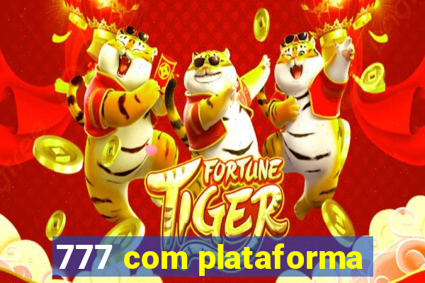 777 com plataforma