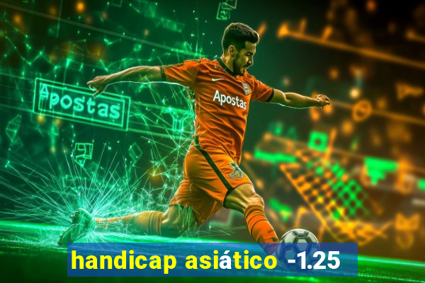 handicap asiático -1.25