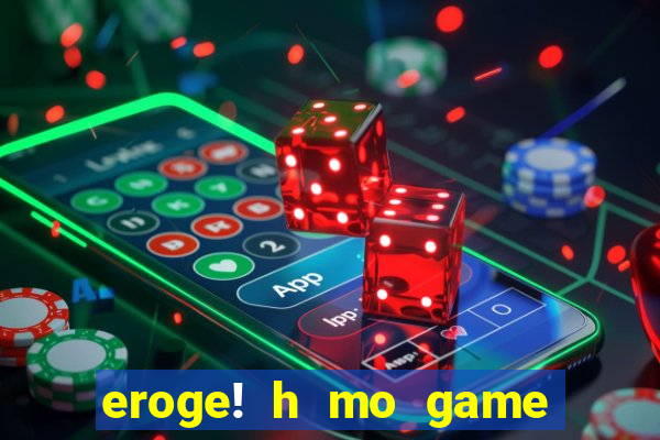 eroge! h mo game mo kaihatsu zanma