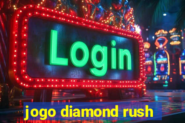 jogo diamond rush
