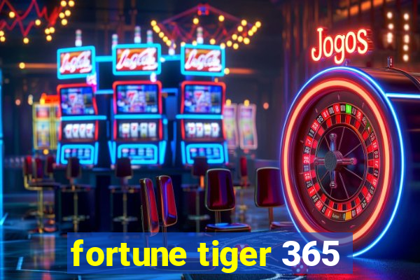 fortune tiger 365