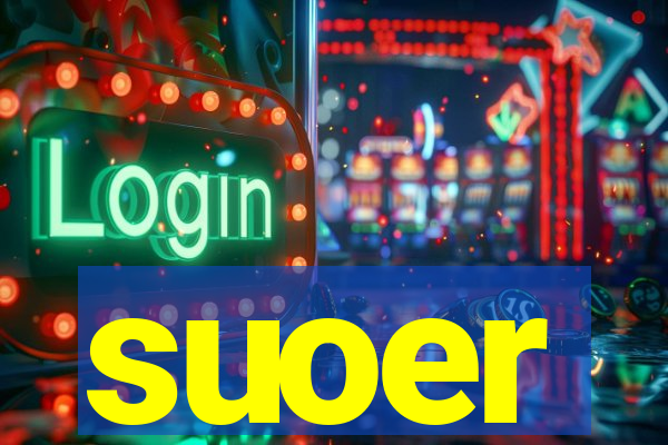 suoer