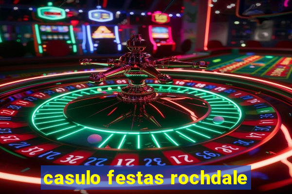 casulo festas rochdale