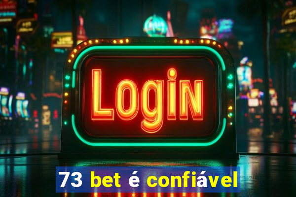 73 bet é confiável