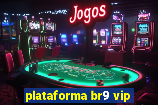 plataforma br9 vip