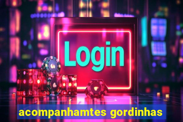 acompanhamtes gordinhas