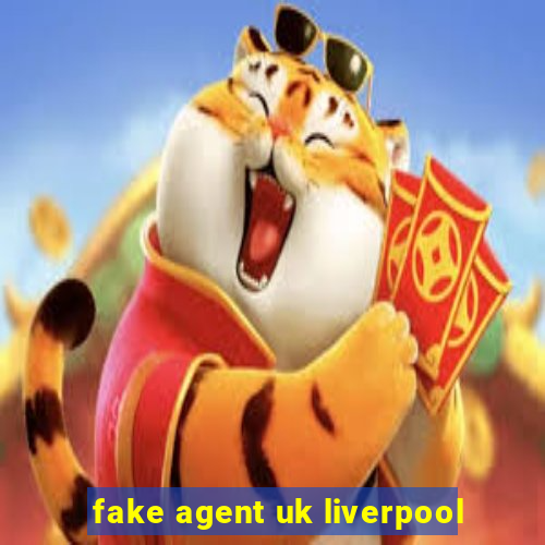 fake agent uk liverpool