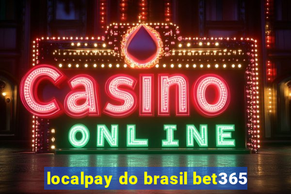 localpay do brasil bet365