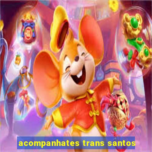 acompanhates trans santos