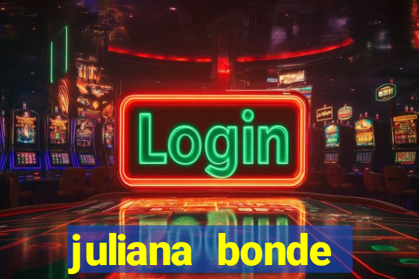 juliana bonde mostra tudo