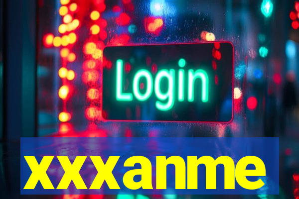 xxxanme