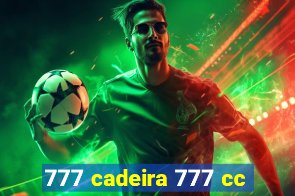 777 cadeira 777 cc