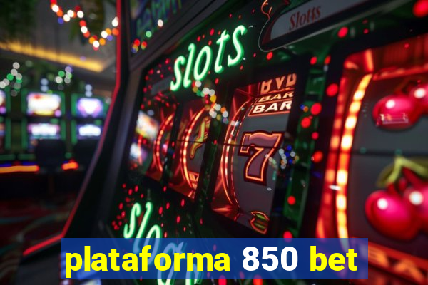plataforma 850 bet