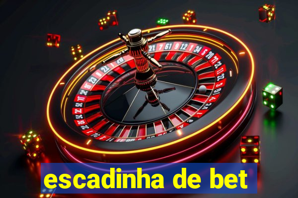 escadinha de bet