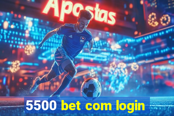 5500 bet com login