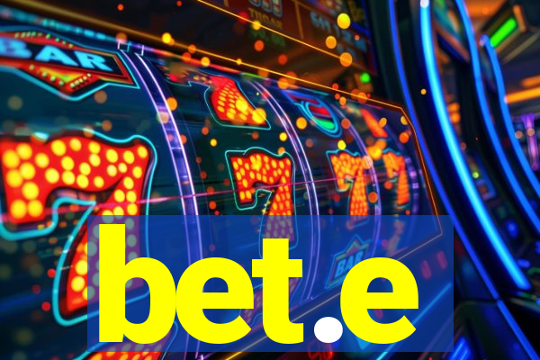 bet.e