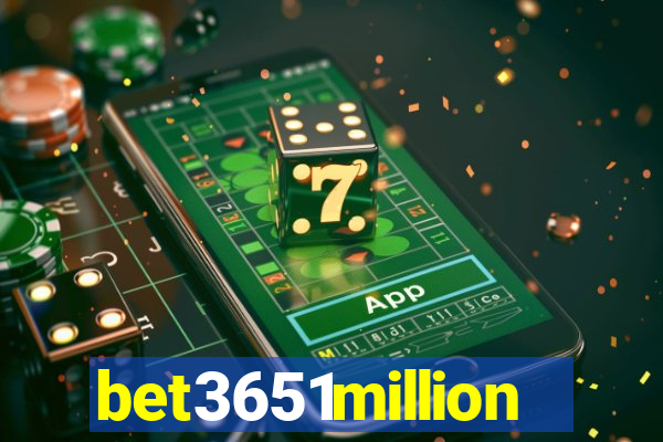 bet3651million