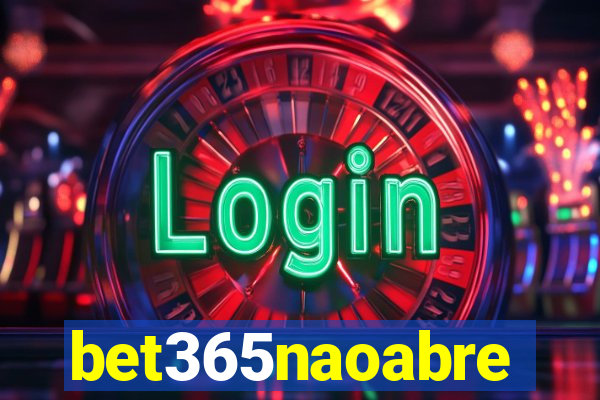 bet365naoabre