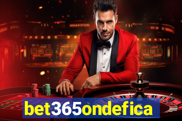 bet365ondefica