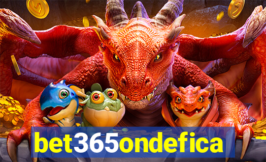 bet365ondefica