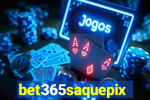 bet365saquepix