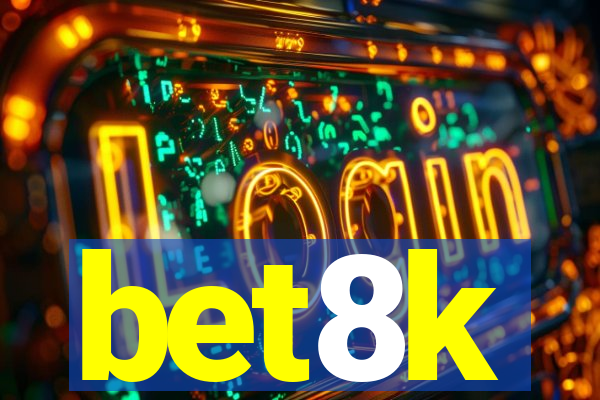 bet8k