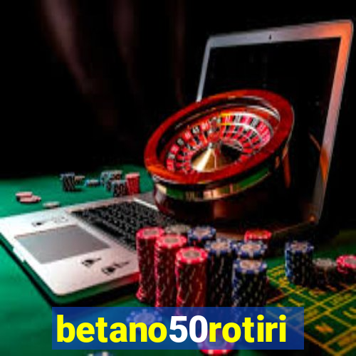 betano50rotiri