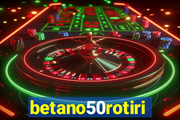 betano50rotiri