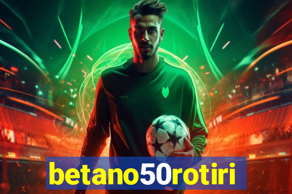 betano50rotiri