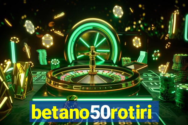 betano50rotiri