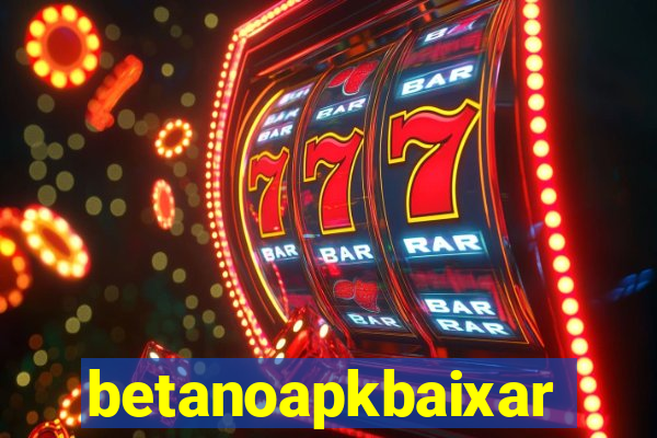 betanoapkbaixar