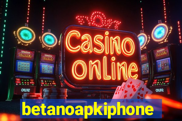 betanoapkiphone