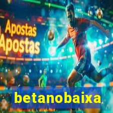 betanobaixa