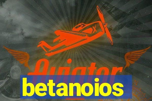 betanoios