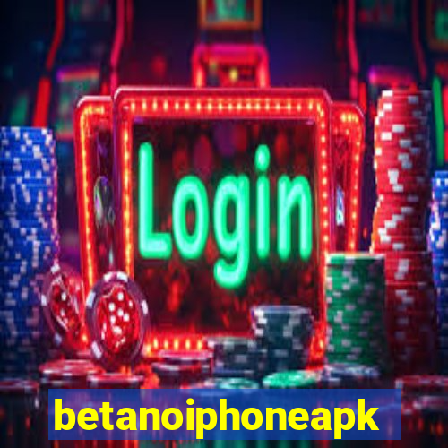 betanoiphoneapk