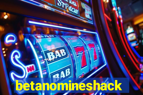 betanomineshack