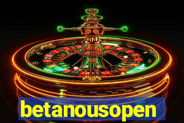 betanousopen
