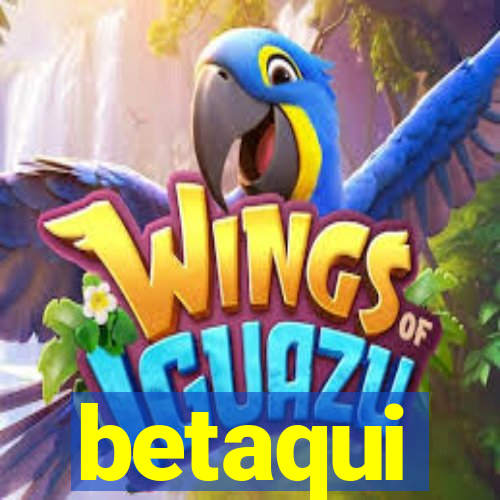 betaqui