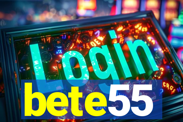 bete55