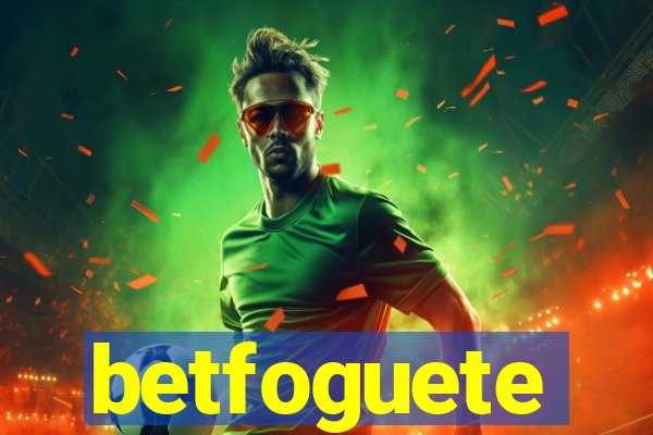 betfoguete