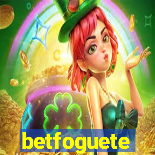 betfoguete